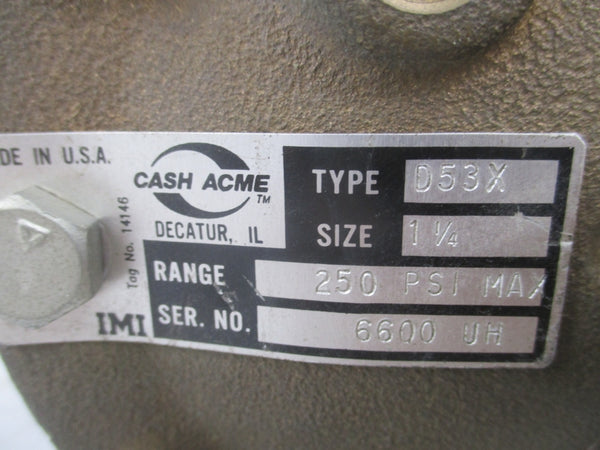 CASH ACME D53X 250PSI 1 1/4" UNMP