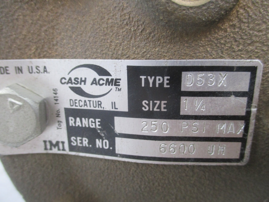 CASH ACME D53X 250PSI 1 1/4" UNMP