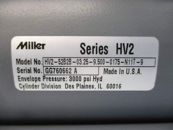 MILLER HV2-52B2B-03.25-9.500-0175-N11T-9 SER. HV2 3000PSI NSNP