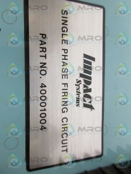 IMPACT SYSTEMS 40001004 SINGLE PHASE FIRING CIRCUIT (AS PICTURED)UNMP