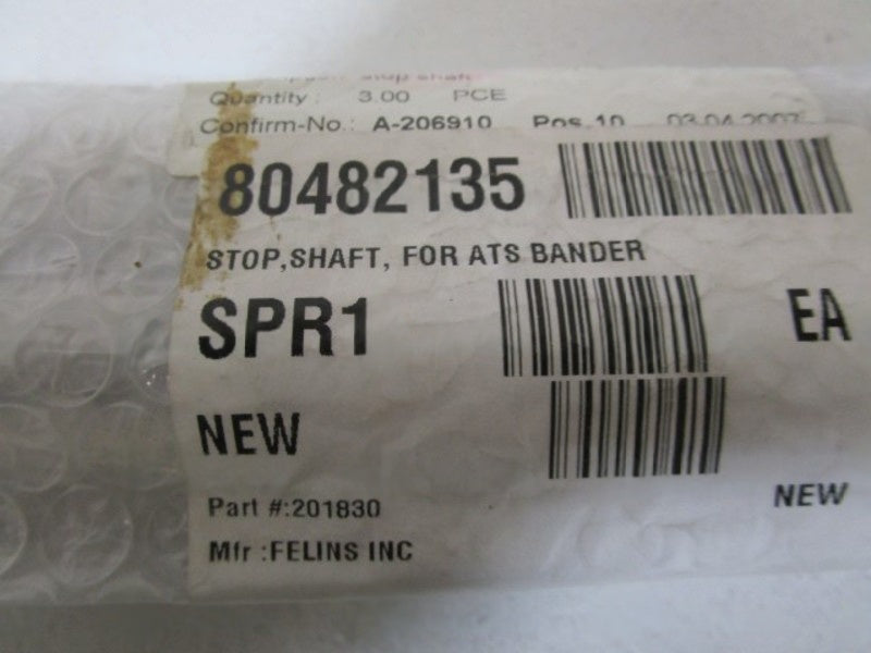 LOT OF 3 FELINS INC. STOP SHAFT FOR ATS BANDER 201830 NSNP