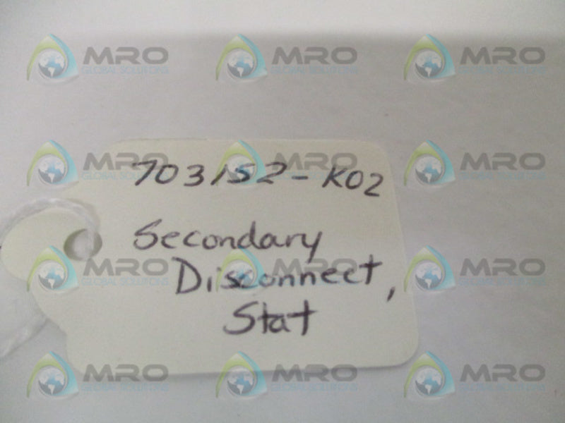 GENERAL ELECTRIC 703152-K02 SECONDARY DISCONNECT STAT UNMP