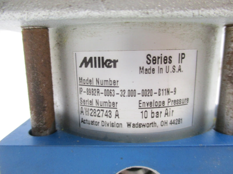 MILLER IP-89B2R-0063-32.000-0020-B11N-9 SER. IP (AS PICTURED) NSNP