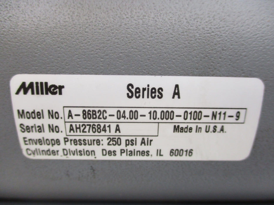 MILLER A-86B2C-04.00-10.000-0100-N11-9 SER. A 250PSI NSNP