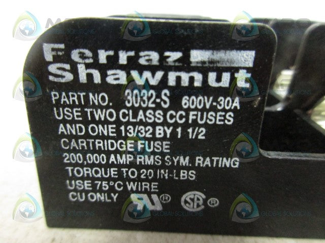FERRAZ SHAWMUT 3032-S FUSEHOLDER *NEW NO BOX*