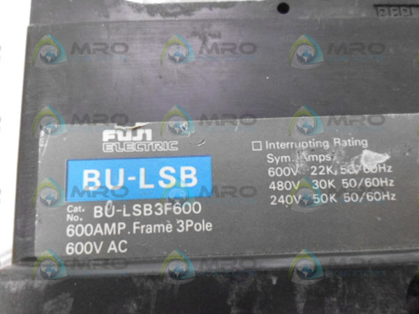 FUJI BU-LSB3F600 CIRCIUT BREAKER (AS PICTURED) UNMP