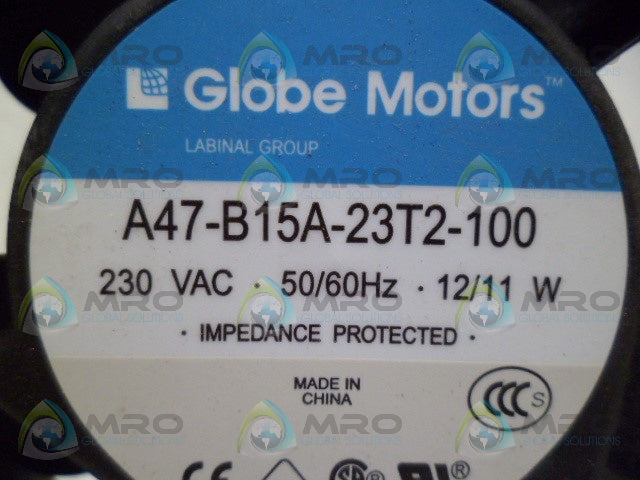 GLOBE MOTORS A47-B15A-23T2-100 FAN *NEW NO BOX*