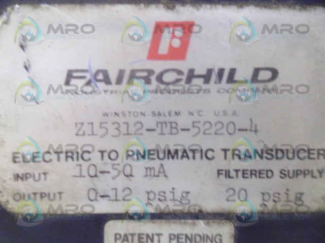 FAIRCHILD Z15312-TB-5220-4 ELECTRIC TO PNEUMATIC TRANSDUCER *USED*
