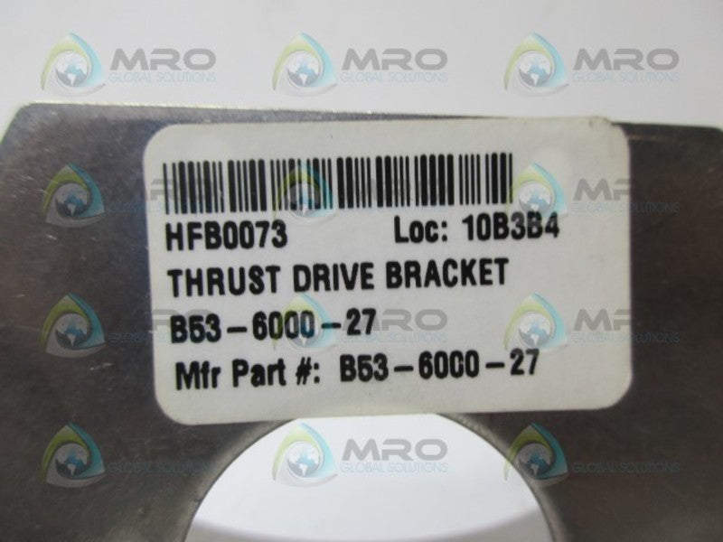 INDUSTRIAL MRO B53-6000-27 THRUST DRIVE BRACKET *NEW NO BOX*