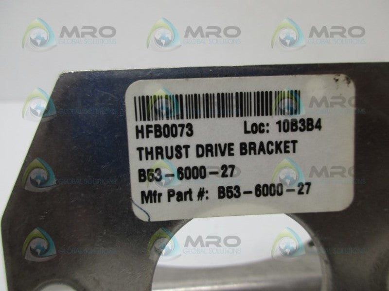 INDUSTRIAL MRO B53-6000-27 THRUST DRIVE BRACKET *USED*