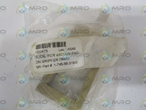 1-745-56-318-0 SLIDE, FOR VACUUM PAD ON GRIPPER DRUM  NSNP