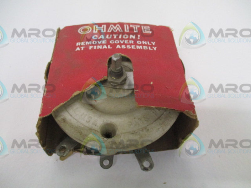 OHMITE 0531 RHEOSTAT 15OHMS (AS PICTURED) *NEW NO BOX*