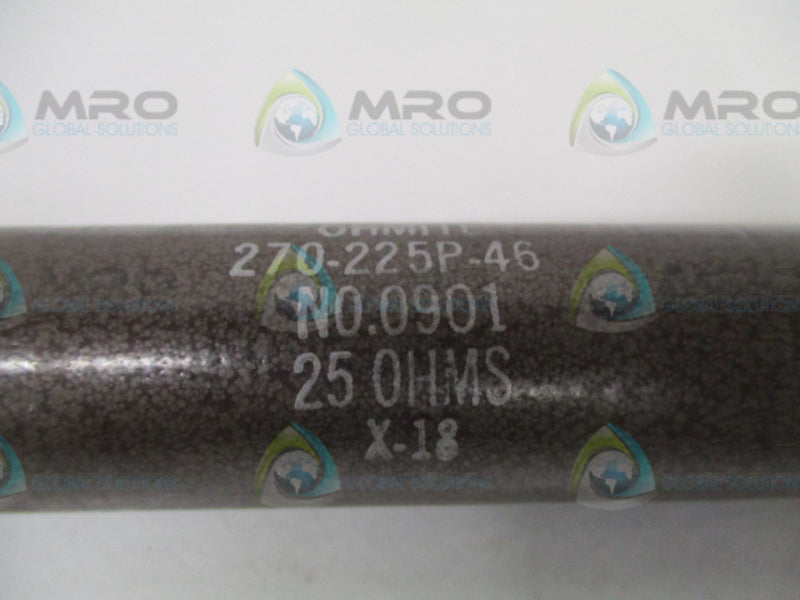 OHMITE 0901 270-225P-46 RESISTOR 25 OHMS (AS PICTURED) *NEW NO BOX*