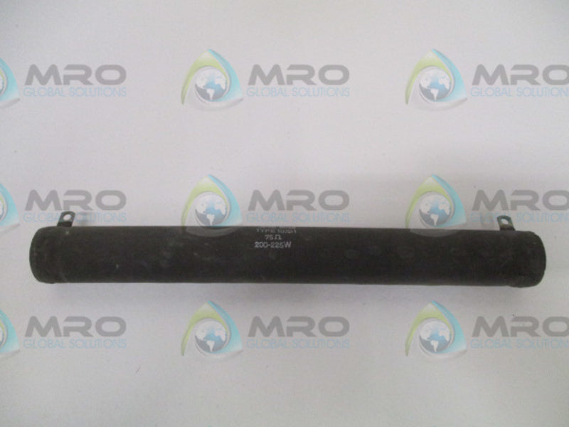 IRC 6028 RESISTOR TYPE:10-1/2H 75OHMS 200-225W *NEW NO BOX*