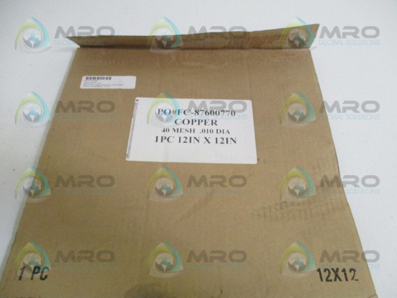 INDUSTRIAL MRO FC-87600770 COPPER 40 MESH .010 DIA 12"x12" *NEW IN BOX*
