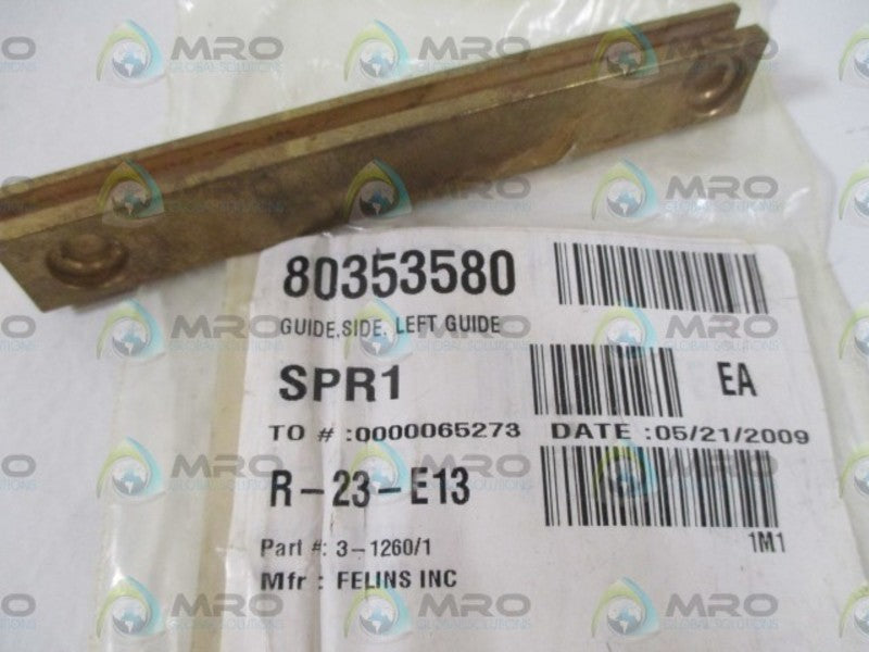 FELINS INC 3-1260/1 LEFT SIDE GUIDE * NEW IN A BAG *