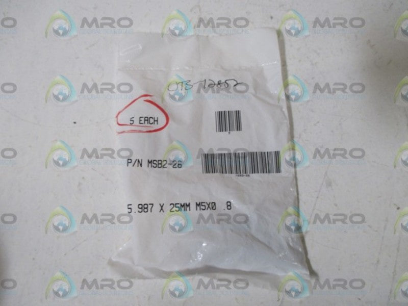 LOT OF 5 MSB2-26 5.987X25MM M5X0.8 NSNP IN A FACTORY BAG